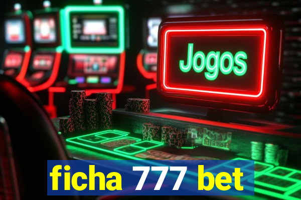 ficha 777 bet